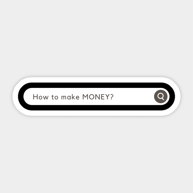 How to MAKE MONEY? Funny Sticker by K.C Designs